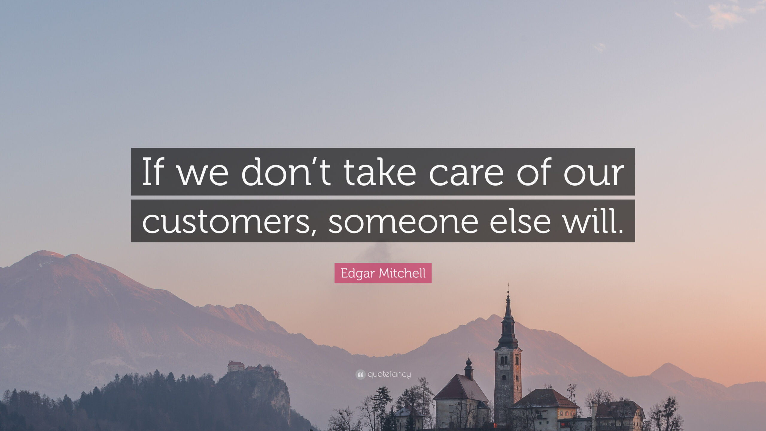 Text image on blue background saying "If we dont take care of our customers someone else will"